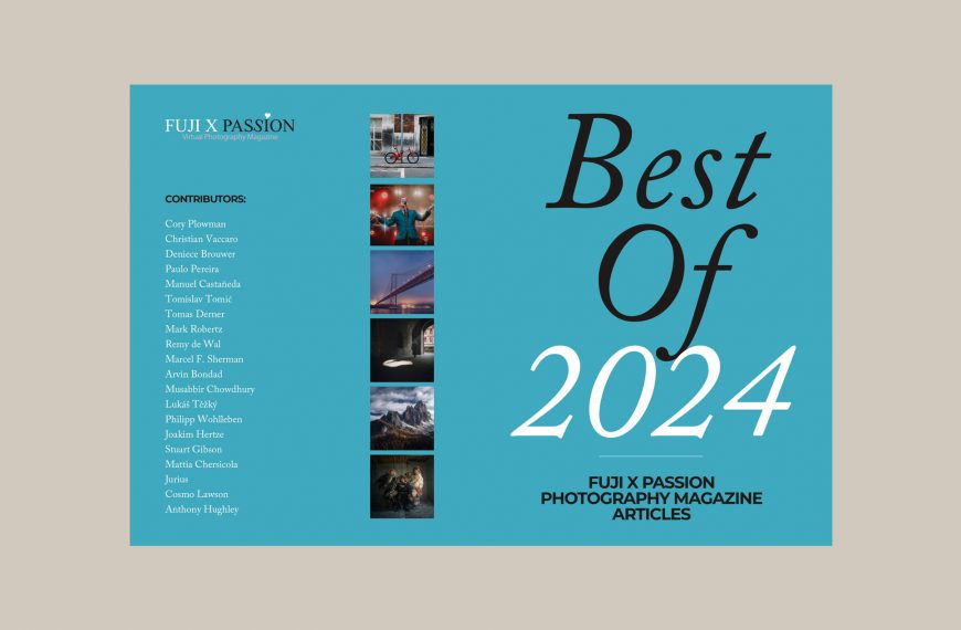 “Best Of” Fuji X Passion Magazine – a Special Edition for the Summer 2024!