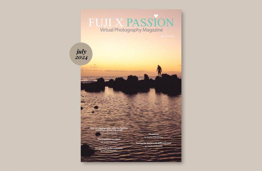 Fuji X Passion Photography Magazine – July 2024